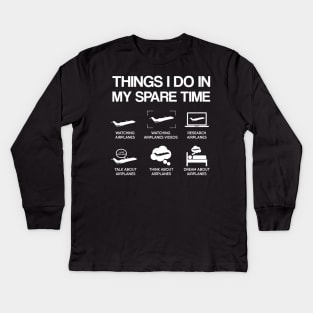 Things I Do In My Spare Time Airplane Aviation Funny Pilot Gift For Aiplanes Lover Kids Long Sleeve T-Shirt